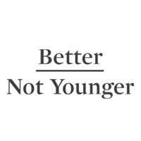 Better Not Younger